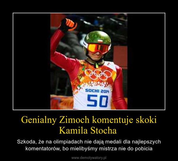 Genialny Zimoch komentuje skoki Kamila Stocha  – Szkoda, że na olimpiadach nie dają medali dla najlepszych komentatorów, bo mielibyśmy mistrza nie do pobicia 
