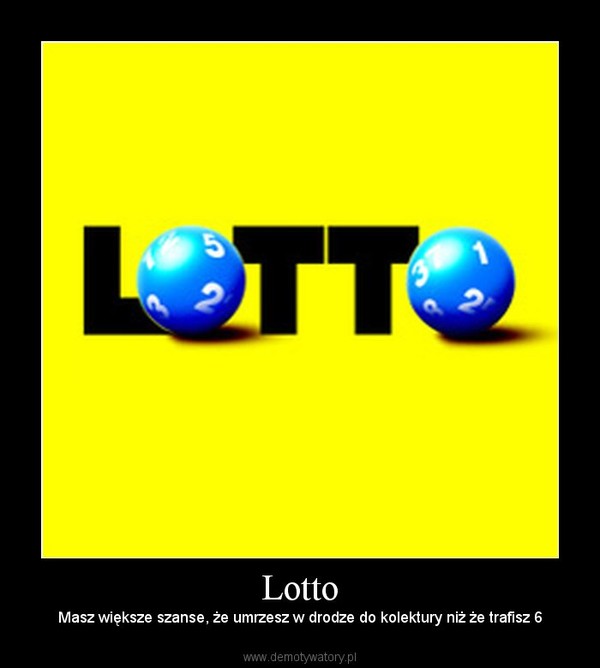 Lotto – Masz większe szanse, że umrzesz w drodze do kolektury niż że trafisz 6 
