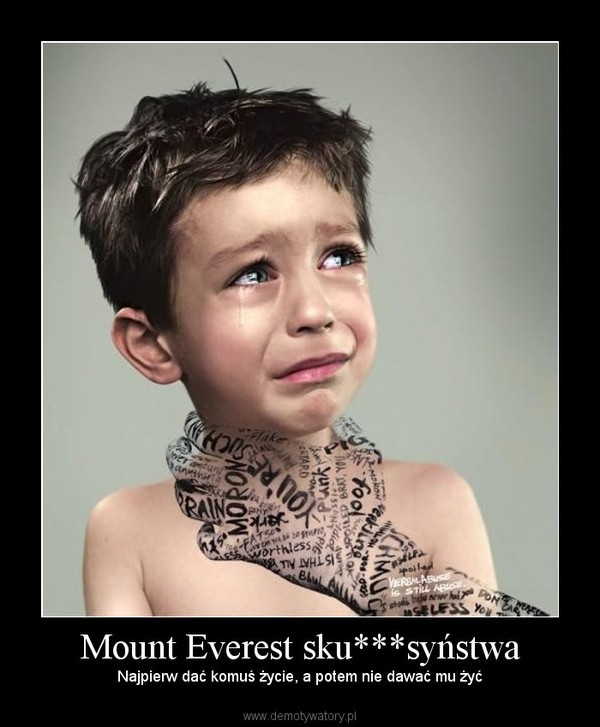 Mount Everest sku***syństwa – Najpierw dać komuś życie, a potem nie dawać mu żyć 