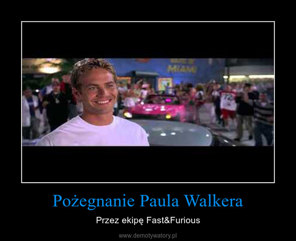 Pożegnanie Paula Walkera – Przez ekipę Fast&Furious 