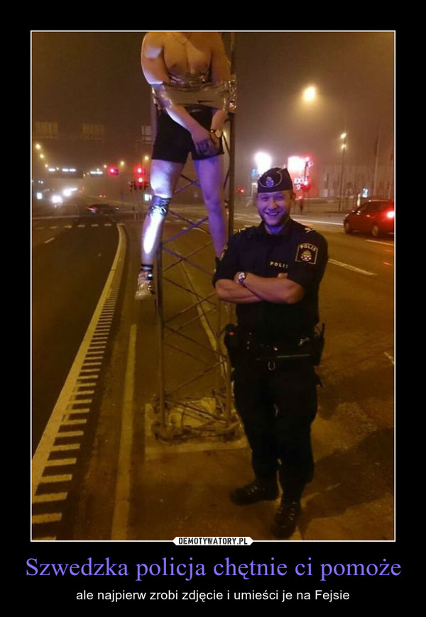 Szwedzka policja chętnie ci pomoże – ale najpierw zrobi zdjęcie i umieści je na Fejsie 