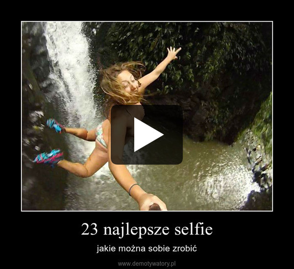 23 najlepsze selfie – jakie można sobie zrobić 
