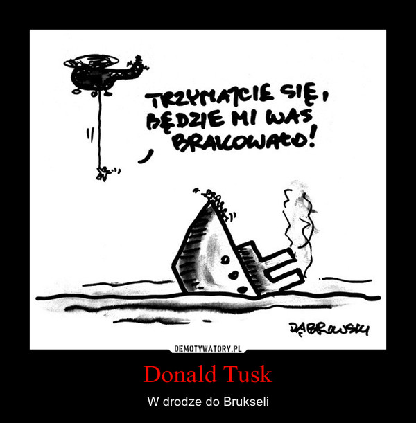 Donald Tusk – W drodze do Brukseli 