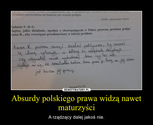 Absurdy polskiego prawa widzą nawet maturzyści – A rządzący dalej jakoś nie. 