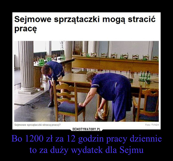 Bo 1200 zł za 12 godzin pracy dziennie to za duży wydatek dla Sejmu –  