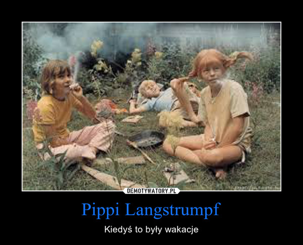 Pippi Langstrumpf – Kiedyś to były wakacje 