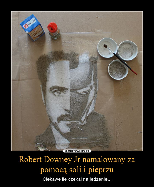 Robert Downey Jr namalowany za pomocą soli i pieprzu – Ciekawe ile czekał na jedzenie... 