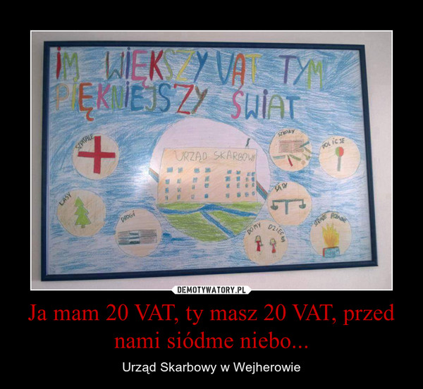 Ja mam 20 VAT, ty masz 20 VAT, przed nami siódme niebo... – Urząd Skarbowy w Wejherowie 