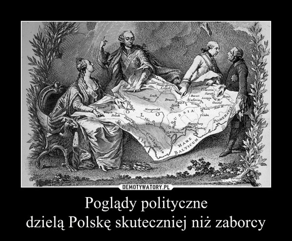 Poglądy politycznedzielą Polskę skuteczniej niż zaborcy –  