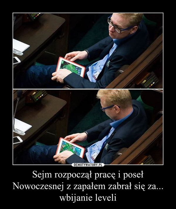 Sejm rozpoczął pracę i poseł Nowoczesnej z zapałem zabrał się za... wbijanie leveli