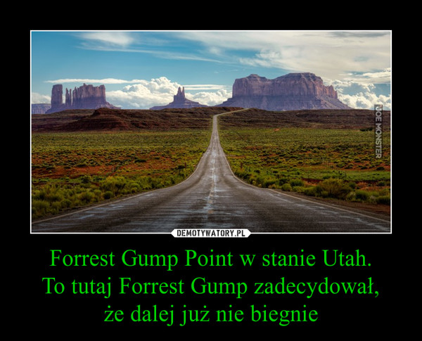 Forrest Gump Point w stanie Utah.To tutaj Forrest Gump zadecydował,że dalej już nie biegnie –  