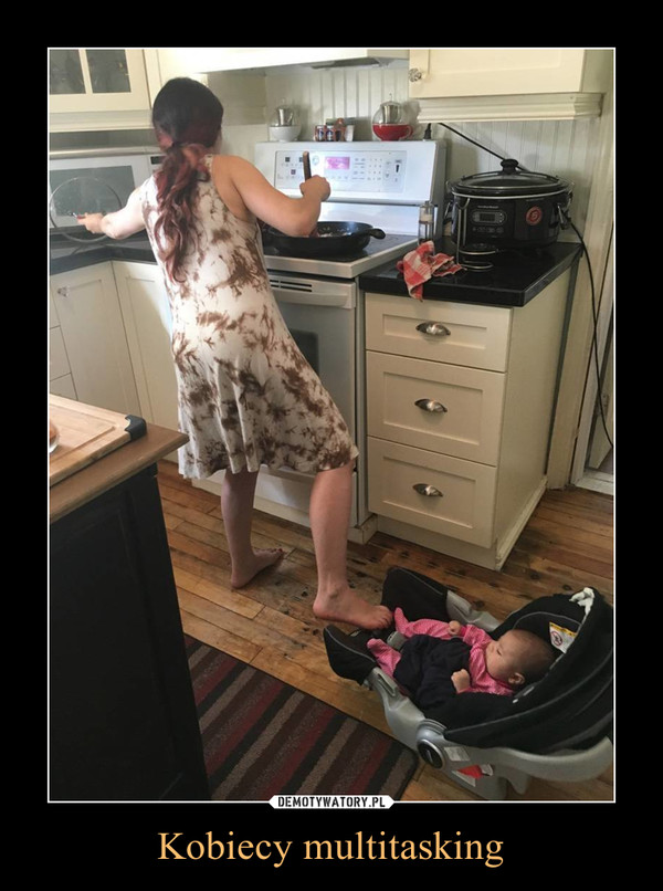 Kobiecy multitasking –  