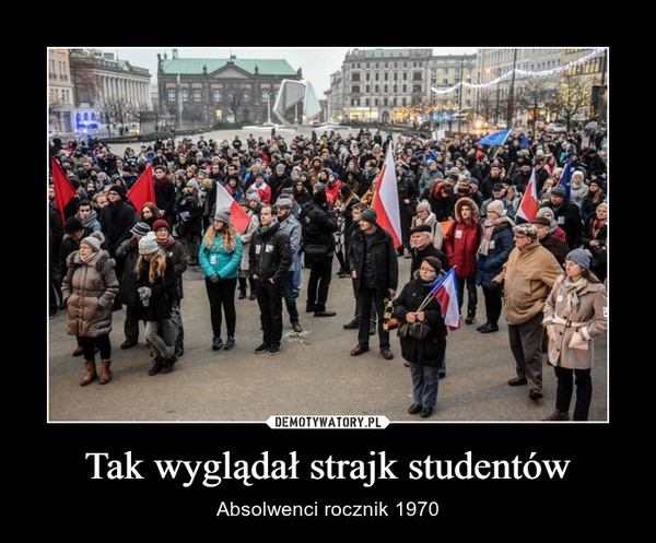 Tak wyglądał strajk studentów – Absolwenci rocznik 1970 