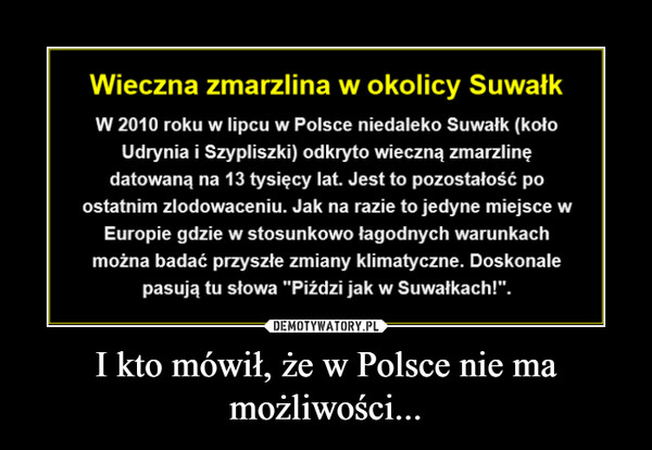 I kto mówił, że w Polsce nie ma możliwości... –  