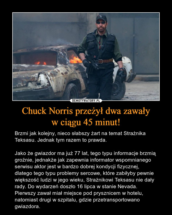 Chuck Norris przeżył dwa zawały
w ciągu 45 minut!