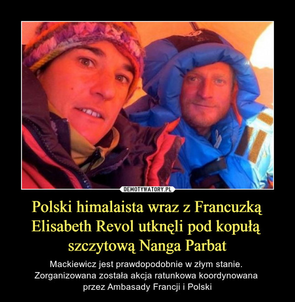 Polski himalaista wraz z Francuzką
Elisabeth Revol utknęli pod kopułą 
szczytową Nanga Parbat