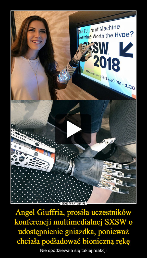 Angel Giuffria, prosiła uczestników konferencji multimedialnej SXSW o udostępnienie gniazdka, ponieważ chciała podładować bioniczną rękę – Nie spodziewała się takiej reakcji 