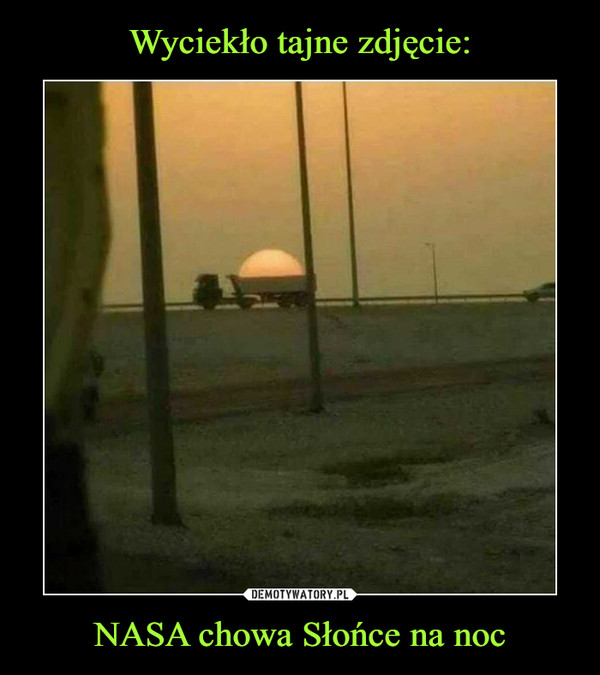 NASA chowa Słońce na noc –  