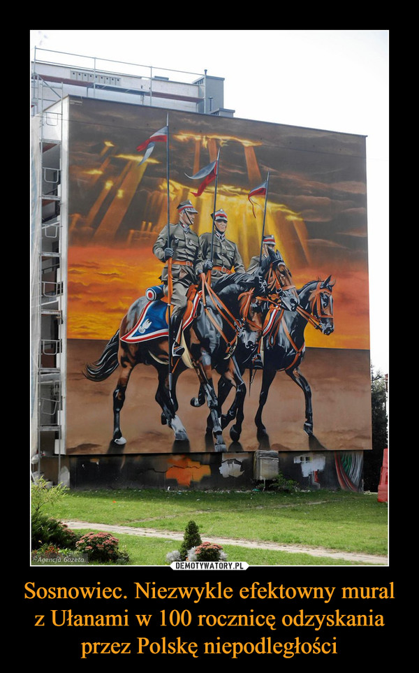 Sosnowiec. Niezwykle efektowny mural z Ułanami w 100 rocznicę odzyskania przez Polskę niepodległości