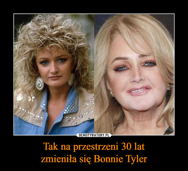 Tak na przestrzeni 30 latzmieniła się Bonnie Tyler –  