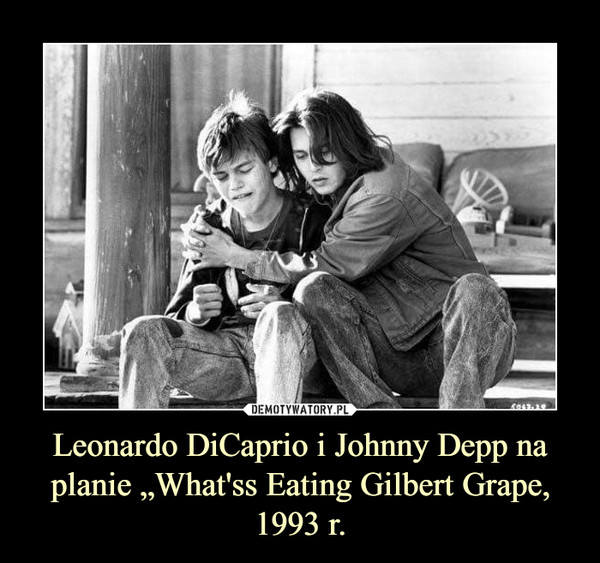 Leonardo DiCaprio i Johnny Depp na planie „What'ss Eating Gilbert Grape, 1993 r.