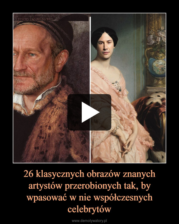 26 klasycznych obrazów znanych artystów przerobionych tak, by wpasować w nie współczesnych celebrytów –  