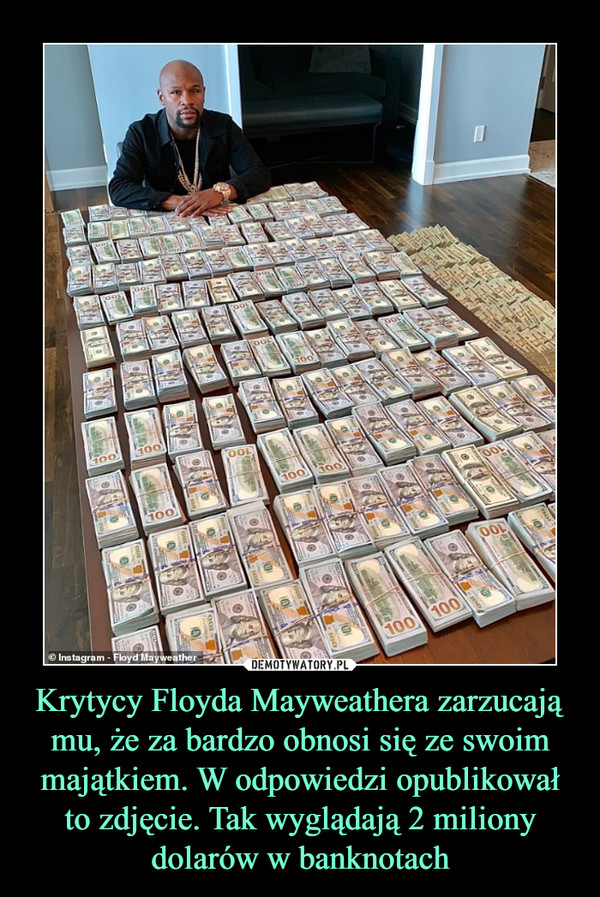Krytycy Floyda Mayweathera zarzucają mu, że za bardzo obnosi się ze swoim majątkiem. W odpowiedzi opublikował to zdjęcie. Tak wyglądają 2 miliony dolarów w banknotach –  