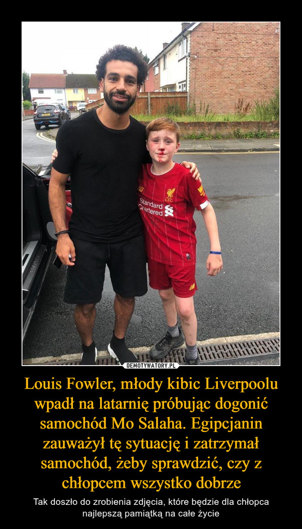 Louis Fowler, młody kibic Liverpoolu wpadł na latarnię próbując dogonić samochód Mo Salaha. Egipcjanin zauważył tę sytuację i zatrzymał samochód, żeby sprawdzić, czy z chłopcem wszystko dobrze