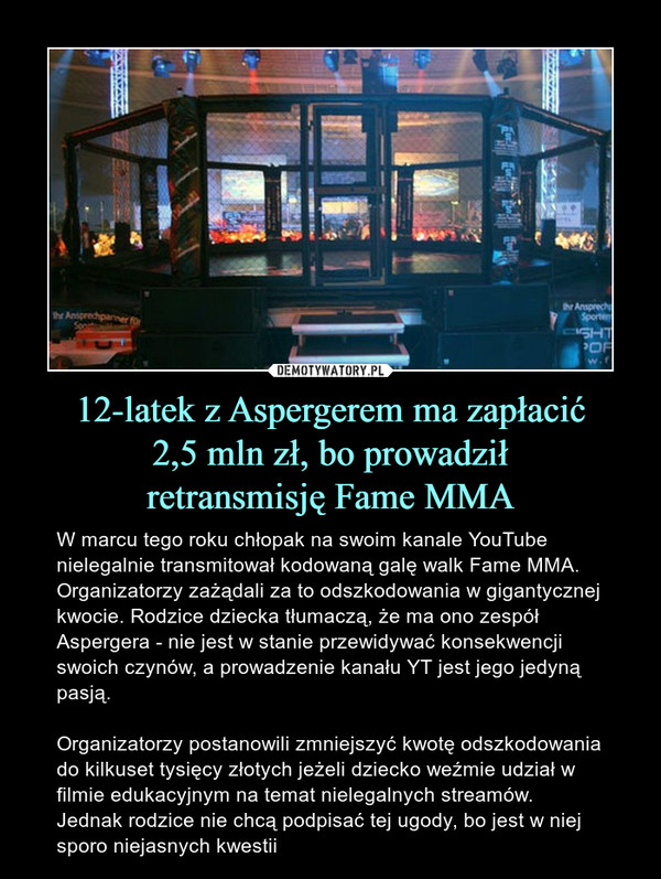 12-latek z Aspergerem ma zapłacić
2,5 mln zł, bo prowadził
retransmisję Fame MMA