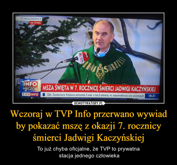 Wczoraj w TVP Info przerwano wywiad by pokazać mszę z okazji 7. rocznicy śmierci Jadwigi Kaczyńskiej – To już chyba oficjalne, że TVP to prywatna stacja jednego człowieka 