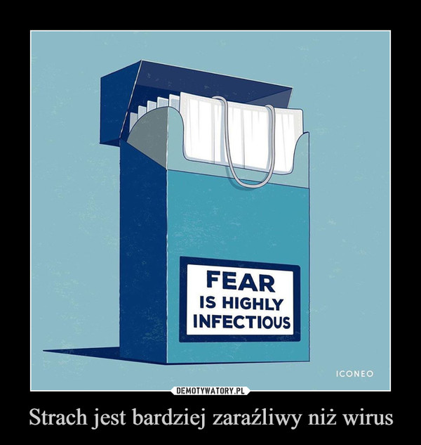 Strach jest bardziej zaraźliwy niż wirus