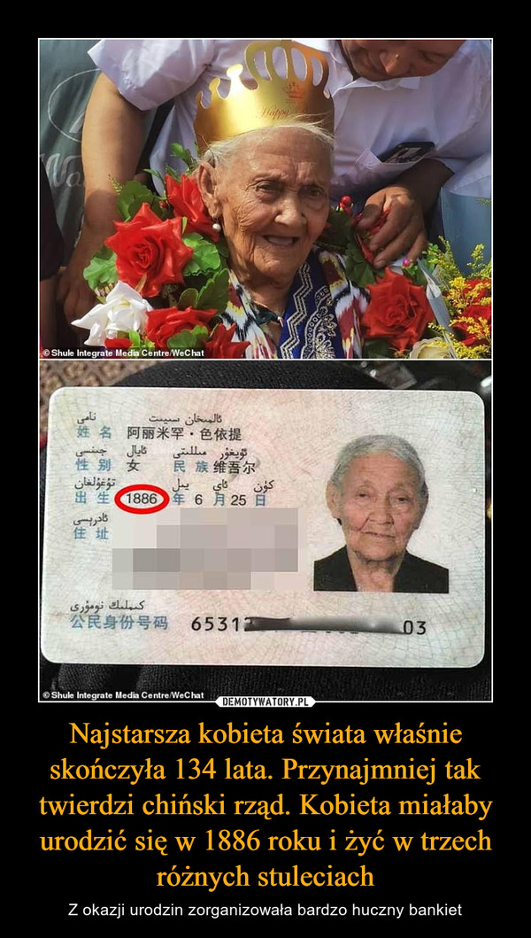 Najstarsza kobieta świata właśnie skończyła 134 lata. Przynajmniej tak twierdzi chiński rząd. Kobieta miałaby urodzić się w 1886 roku i żyć w trzech różnych stuleciach