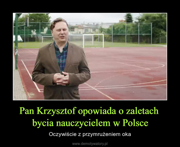 Pan Krzysztof opowiada o zaletach bycia nauczycielem w Polsce – Oczywiście z przymrużeniem oka 