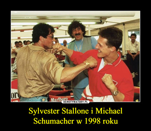 Sylvester Stallone i Michael
Schumacher w 1998 roku