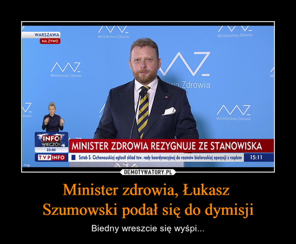 Minister zdrowia, Łukasz Szumowski podał się do dymisji – Biedny wreszcie się wyśpi... MINISTER ZDROWIA REZYGNUJE ZE STANOWISKA
