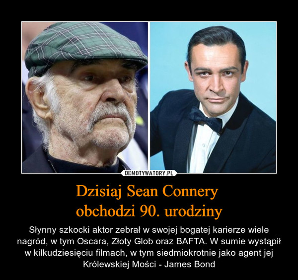 Dzisiaj Sean Connery 
obchodzi 90. urodziny