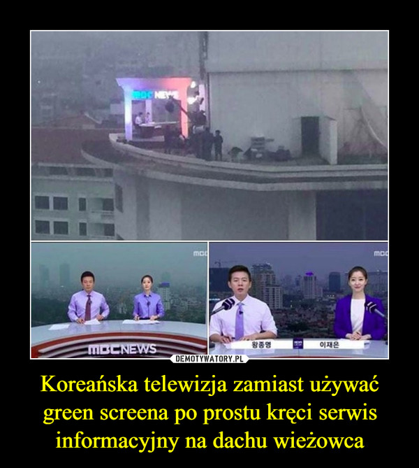 Koreańska telewizja zamiast używać green screena po prostu kręci serwis informacyjny na dachu wieżowca –  