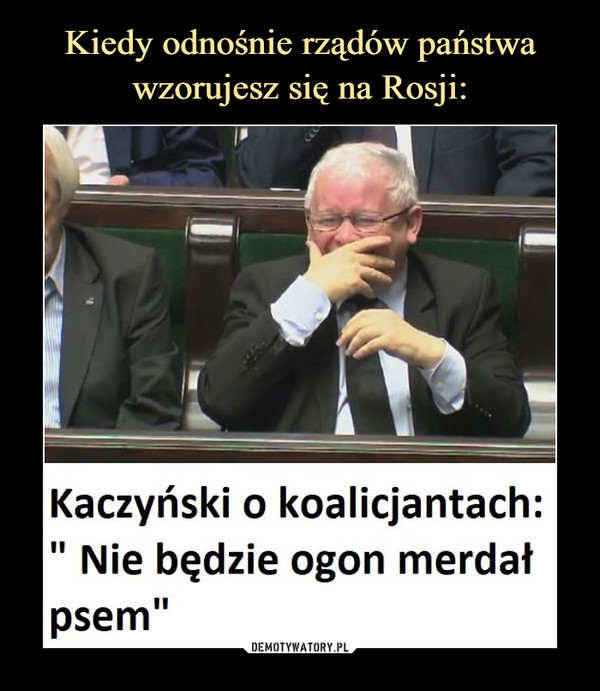  –  Kaczyński o koalicjantach:" Nie będzie ogon merdałpsem"