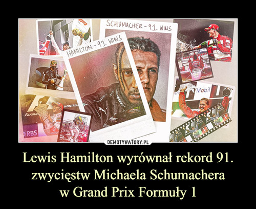 Lewis Hamilton wyrównał rekord 91.
zwycięstw Michaela Schumachera
w Grand Prix Formuły 1