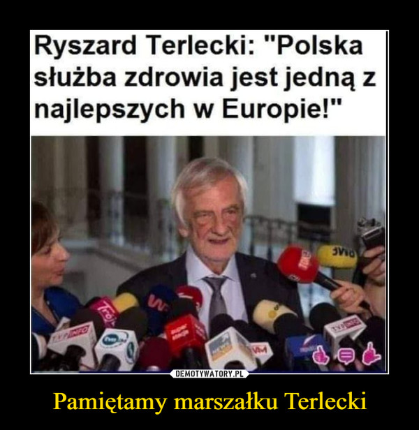 Pamiętamy marszałku Terlecki –  Ryszard Terlecki: polska służba zdrowia jest jedną z najlepszych w Europie!