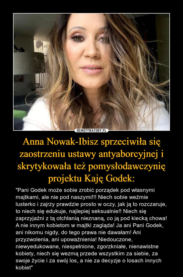 Anna Nowak-Ibisz sprzeciwiła się zaostrzeniu ustawy antyaborcyjnej i skrytykowała też pomysłodawczynię projektu Kaję Godek: