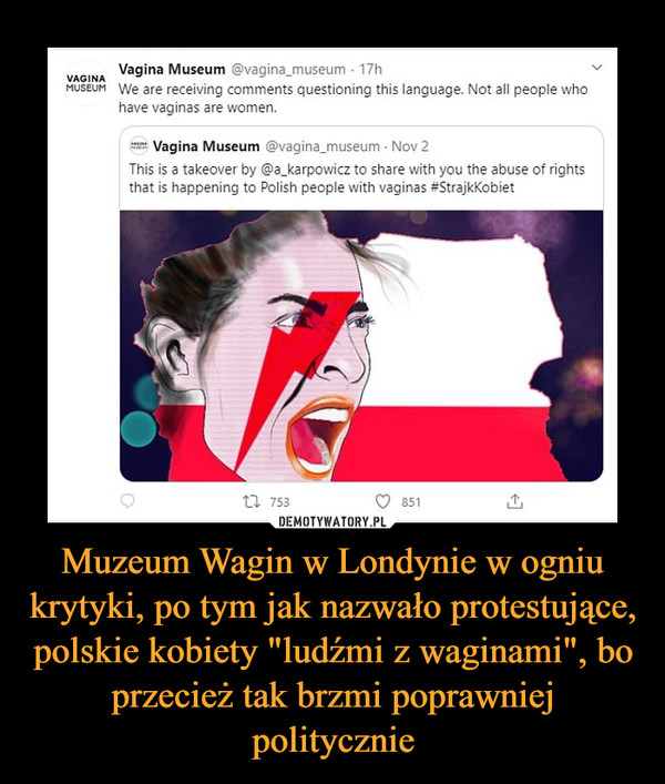 Muzeum Wagin w Londynie w ogniu krytyki, po tym jak nazwało protestujące, polskie kobiety "ludźmi z waginami", bo przecież tak brzmi poprawniej politycznie –  