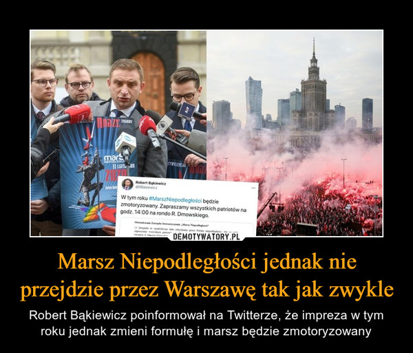 Marsz Niepodległości jednak nie przejdzie przez Warszawę tak jak zwykle – Robert Bąkiewicz poinformował na Twitterze, że impreza w tym roku jednak zmieni formułę i marsz będzie zmotoryzowany 