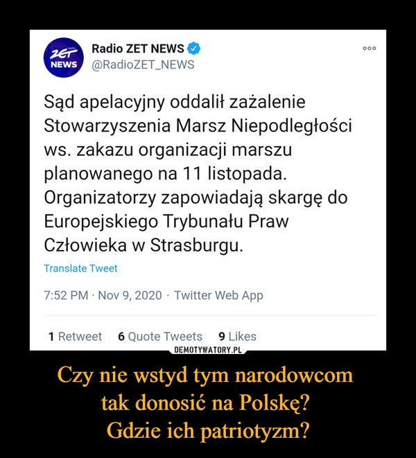 Czy nie wstyd tym narodowcom 
tak donosić na Polskę? 
Gdzie ich patriotyzm?