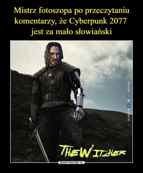 Mistrz fotoszopa po przeczytaniu komentarzy, że Cyberpunk 2077 
jest za mało słowiański
