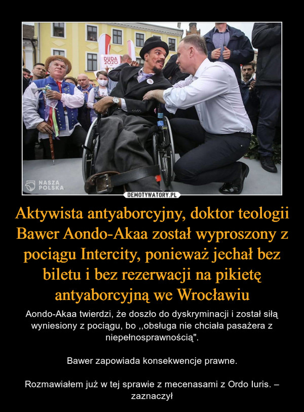 Aktywista antyaborcyjny, doktor teologii Bawer Aondo-Akaa został wyproszony z pociągu Intercity, ponieważ jechał bez biletu i bez rezerwacji na pikietę antyaborcyjną we Wrocławiu
