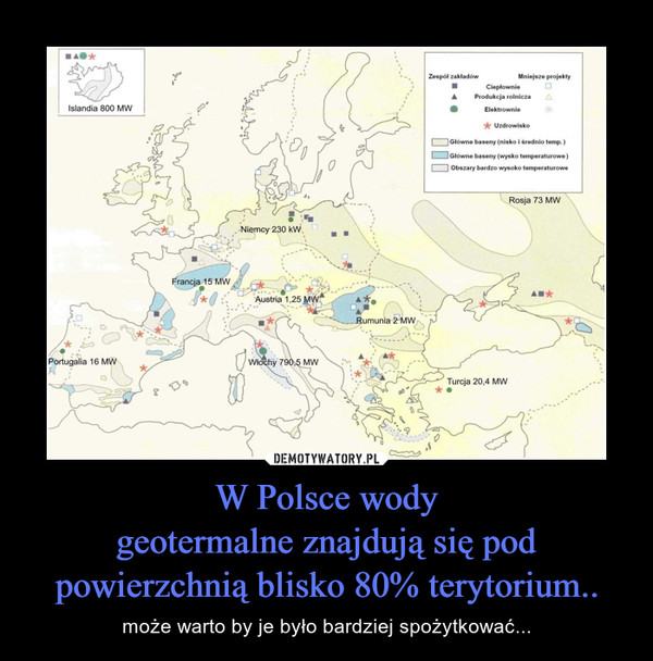 W Polsce wodygeotermalne znajdują się pod powierzchnią blisko 80% terytorium.. – może warto by je było bardziej spożytkować... 