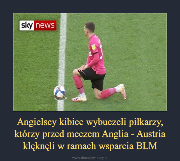 Angielscy kibice wybuczeli piłkarzy, którzy przed meczem Anglia - Austria klęknęli w ramach wsparcia BLM –  