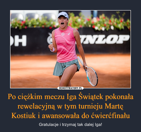 Po ciężkim meczu Iga Świątek pokonała rewelacyjną w tym turnieju Martę Kostiuk i awansowała do ćwierćfinału – Gratulacje i trzymaj tak dalej Iga! 