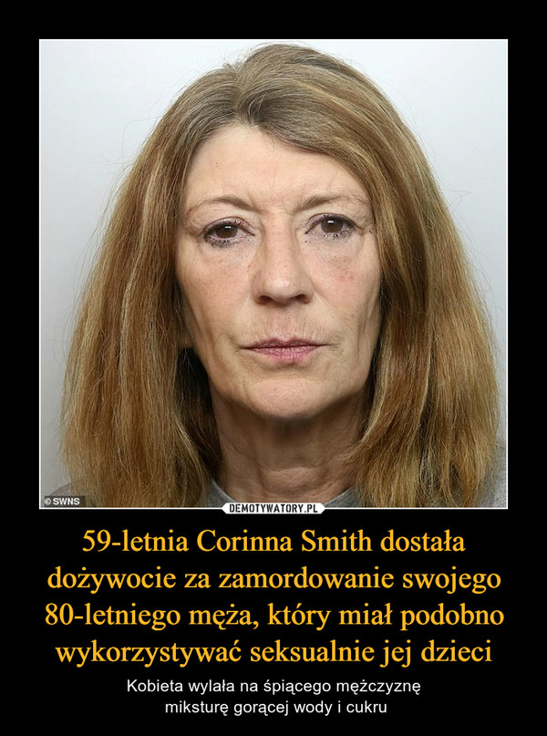 59-letnia Corinna Smith dostała dożywocie za zamordowanie swojego 80-letniego męża, który miał podobno wykorzystywać seksualnie jej dzieci